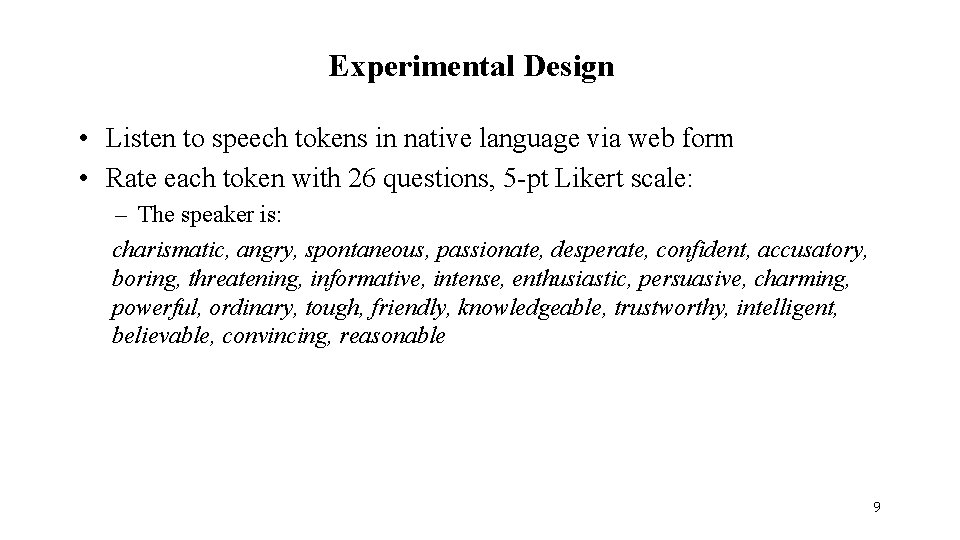 Experimental Design • Listen to speech tokens in native language via web form •