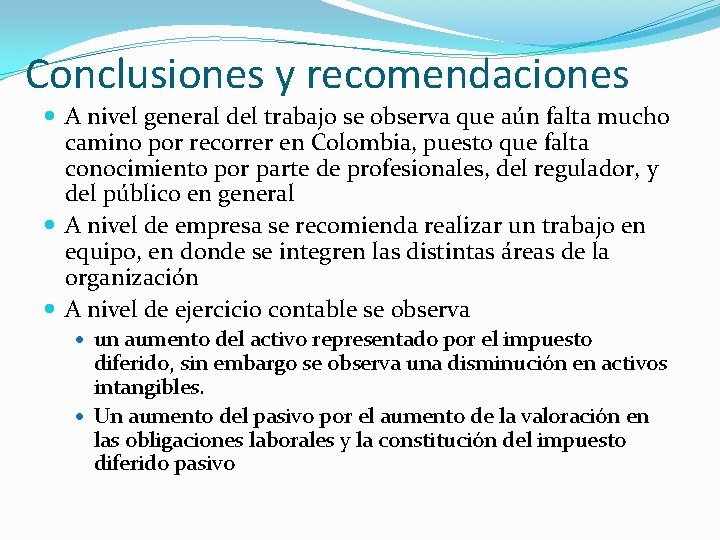 Conclusiones y recomendaciones A nivel general del trabajo se observa que aún falta mucho