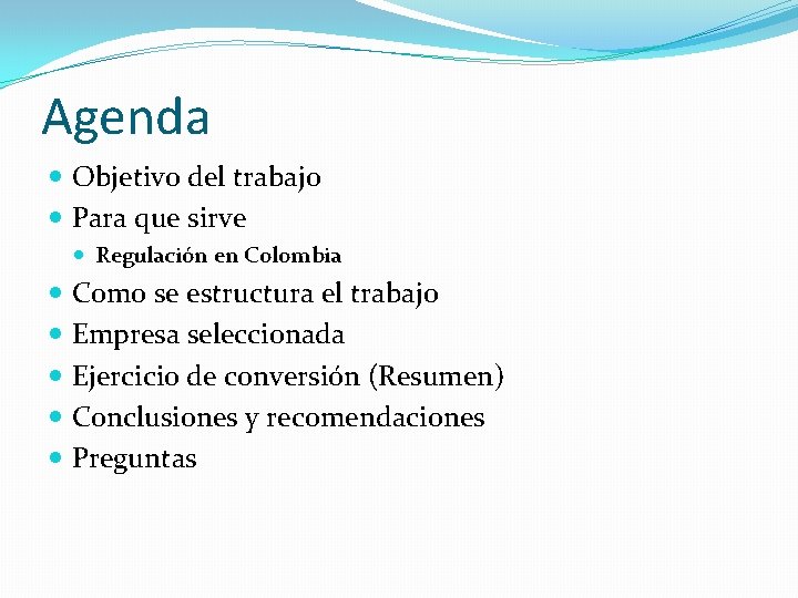 Agenda Objetivo del trabajo Para que sirve Regulación en Colombia Como se estructura el