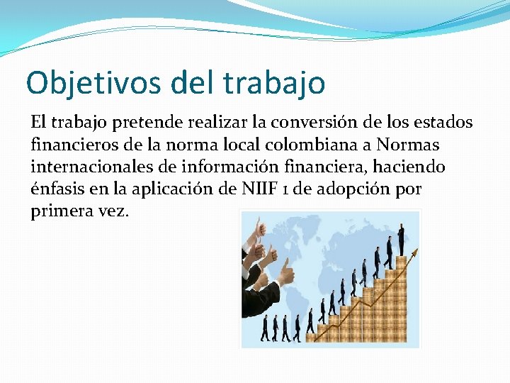 Objetivos del trabajo El trabajo pretende realizar la conversión de los estados financieros de