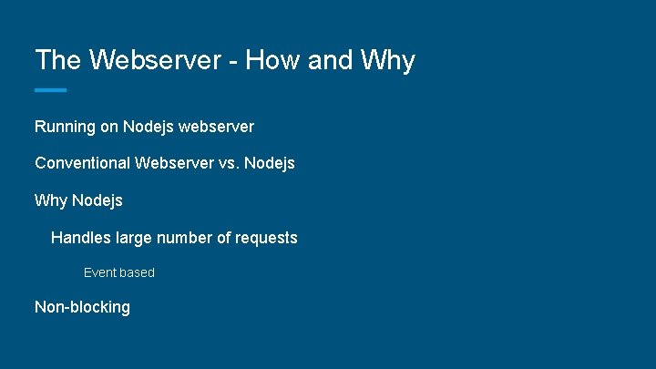 The Webserver - How and Why Running on Nodejs webserver Conventional Webserver vs. Nodejs