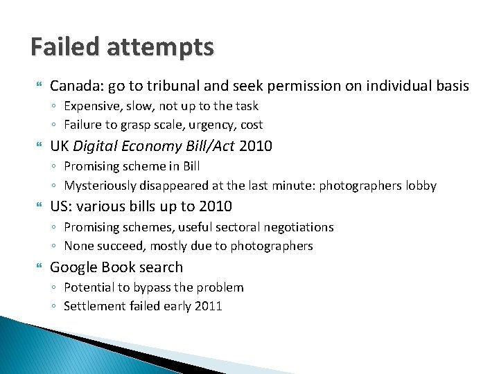 Failed attempts Canada: go to tribunal and seek permission on individual basis ◦ Expensive,