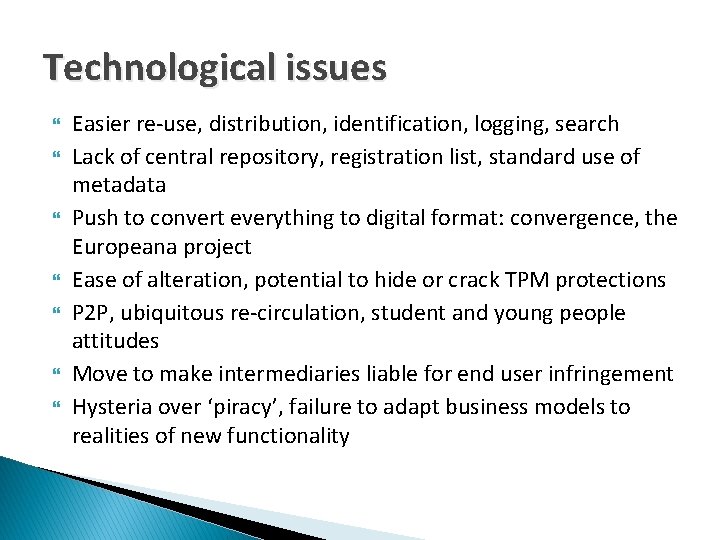 Technological issues Easier re-use, distribution, identification, logging, search Lack of central repository, registration list,