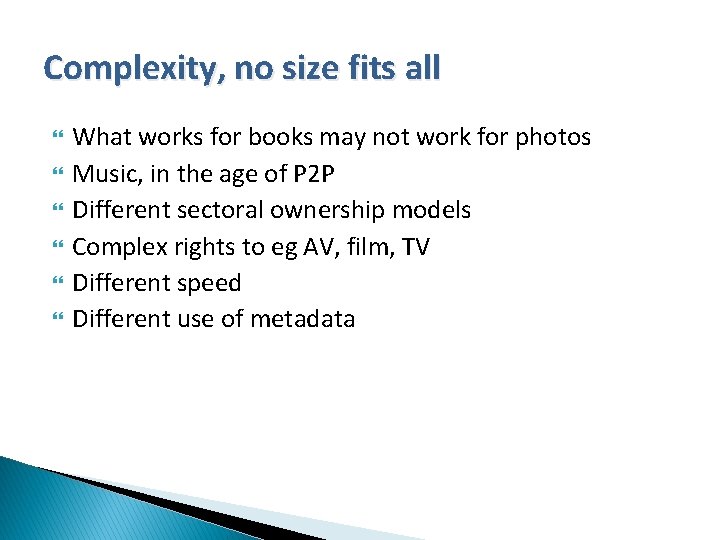 Complexity, no size fits all What works for books may not work for photos