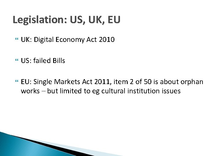 Legislation: US, UK, EU UK: Digital Economy Act 2010 US: failed Bills EU: Single