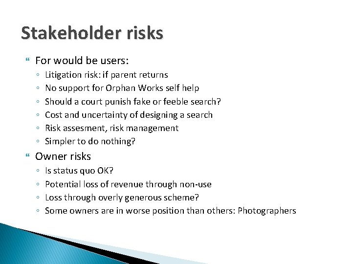 Stakeholder risks For would be users: ◦ ◦ ◦ Litigation risk: if parent returns