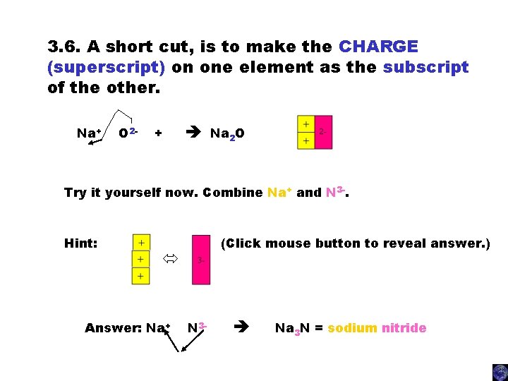 3. 6. A short cut, is to make the CHARGE (superscript) on one element