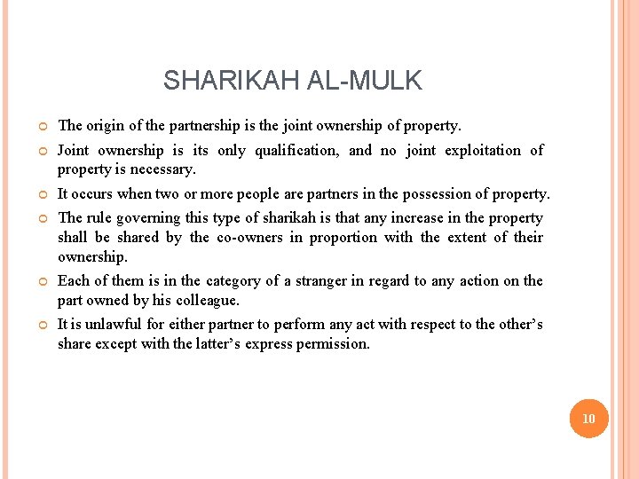 SHARIKAH AL-MULK The origin of the partnership is the joint ownership of property. Joint