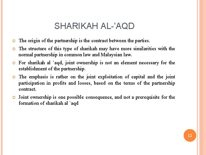 SHARIKAH AL-’AQD The origin of the partnership is the contract between the parties. The