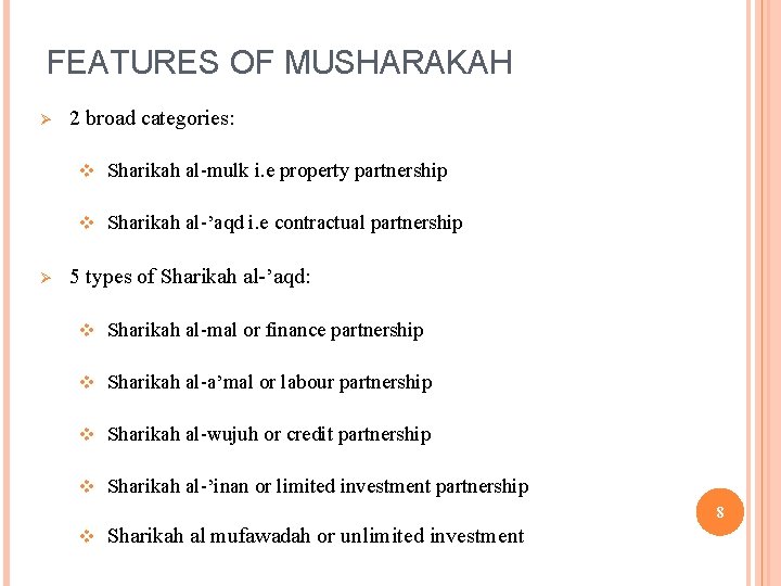 FEATURES OF MUSHARAKAH Ø Ø 2 broad categories: v Sharikah al-mulk i. e property