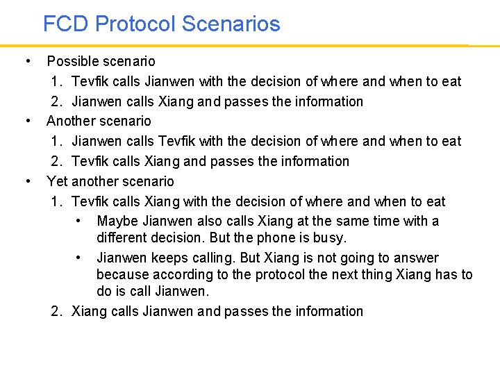 FCD Protocol Scenarios • • • Possible scenario 1. Tevfik calls Jianwen with the