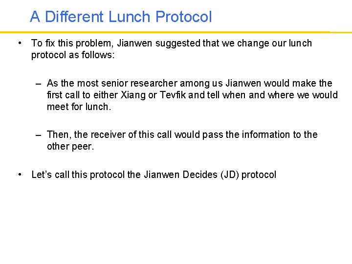 A Different Lunch Protocol • To fix this problem, Jianwen suggested that we change