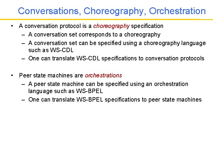 Conversations, Choreography, Orchestration • A conversation protocol is a choreography specification – A conversation