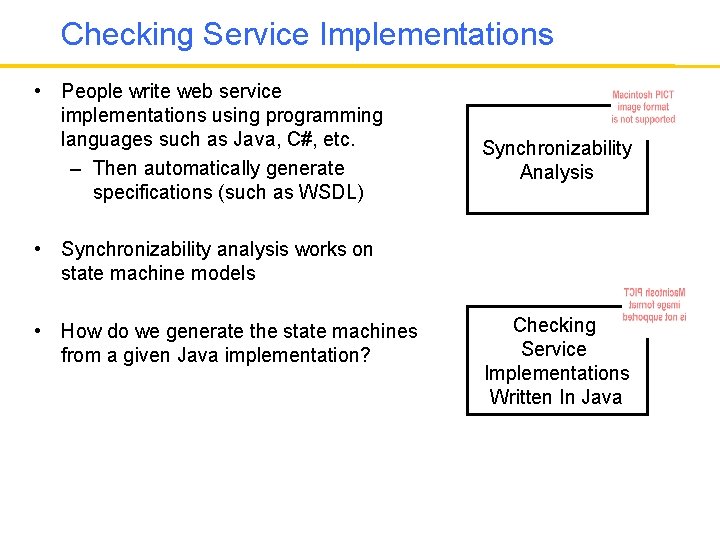 Checking Service Implementations • People write web service implementations using programming languages such as