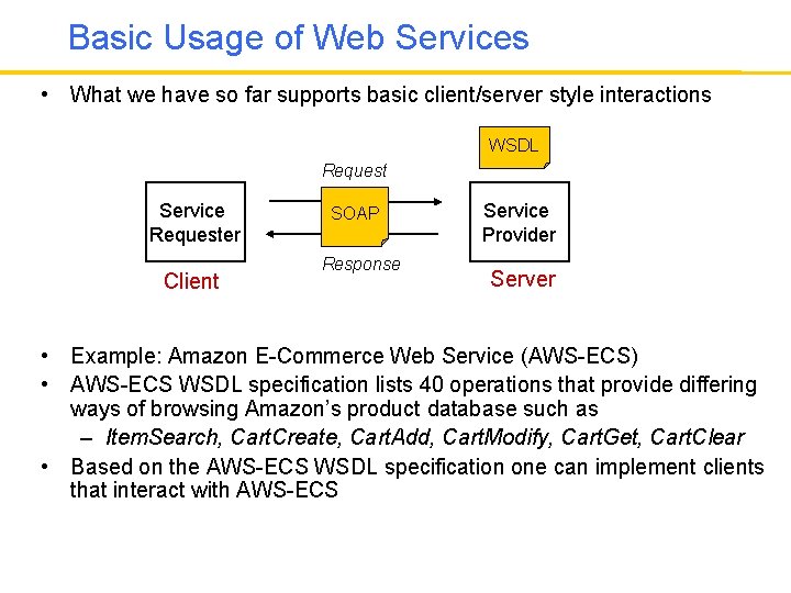 Basic Usage of Web Services • What we have so far supports basic client/server