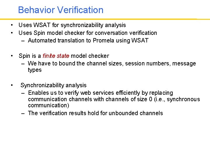 Behavior Verification • Uses WSAT for synchronizability analysis • Uses Spin model checker for