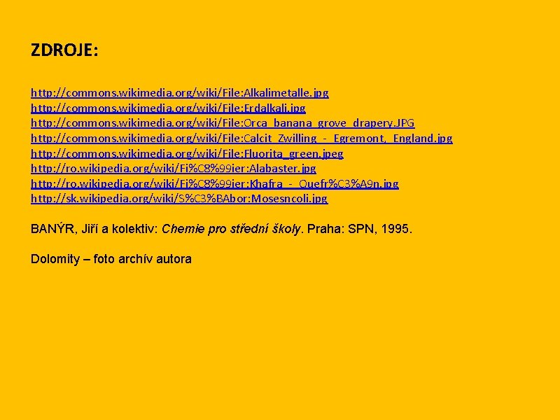 ZDROJE: http: //commons. wikimedia. org/wiki/File: Alkalimetalle. jpg http: //commons. wikimedia. org/wiki/File: Erdalkali. jpg http: ZDROJE: http: //commons. wikimedia. org/wiki/File: Alkalimetalle. jpg http: //commons. wikimedia. org/wiki/File: Erdalkali. jpg http: