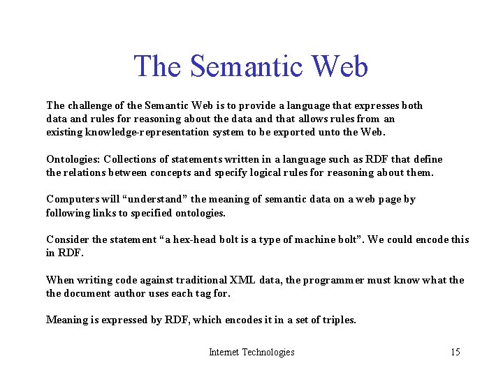 The Semantic Web The challenge of the Semantic Web is to provide a language