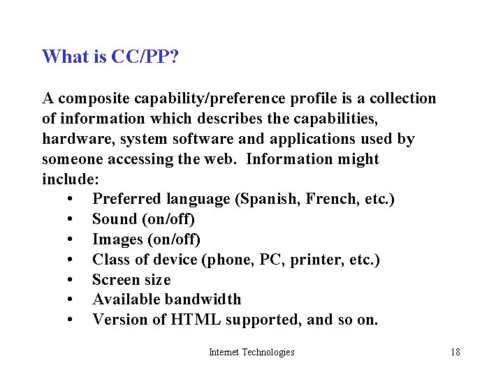 What is CC/PP? A composite capability/preference profile is a collection of information which describes