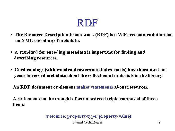 RDF • The Resource Description Framework (RDF) is a W 3 C recommendation for