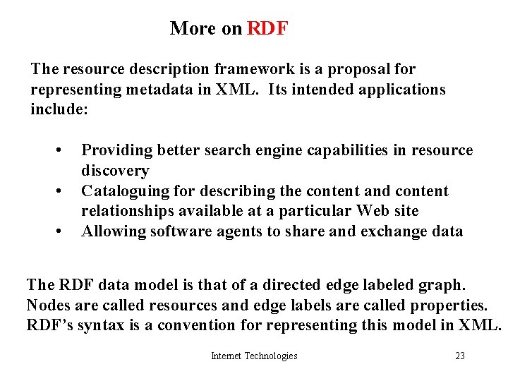 More on RDF The resource description framework is a proposal for representing metadata in