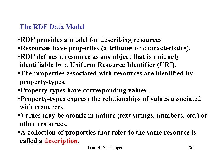 The RDF Data Model • RDF provides a model for describing resources • Resources