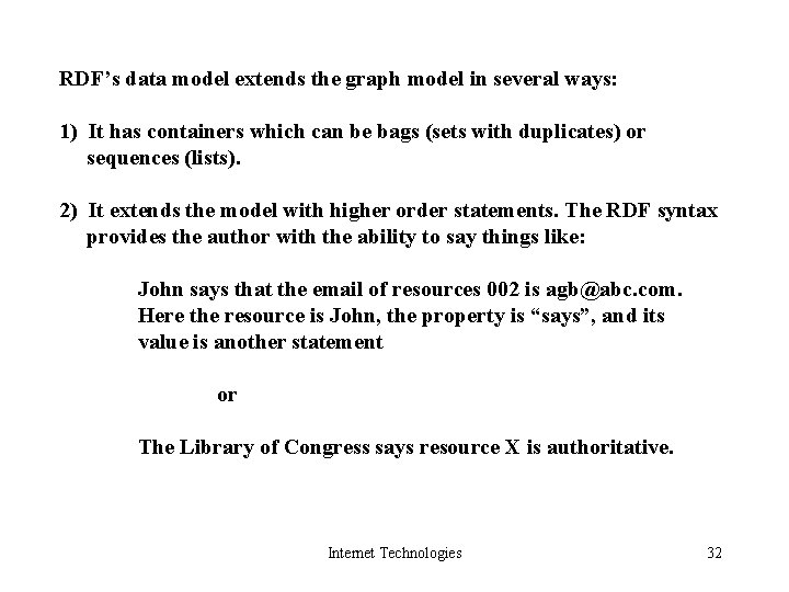 RDF’s data model extends the graph model in several ways: 1) It has containers