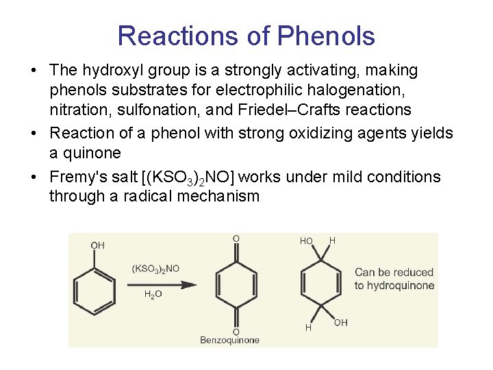Reactions of Phenols • The hydroxyl group is a strongly activating, making phenols substrates