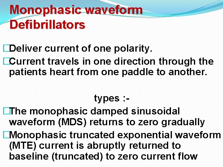 Monophasic waveform Defibrillators �Deliver current of one polarity. �Current travels in one direction through