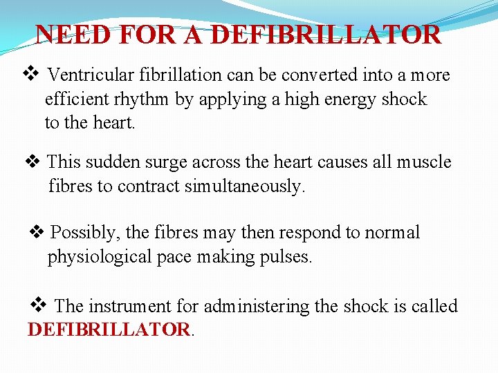 NEED FOR A DEFIBRILLATOR v Ventricular fibrillation can be converted into a more efficient