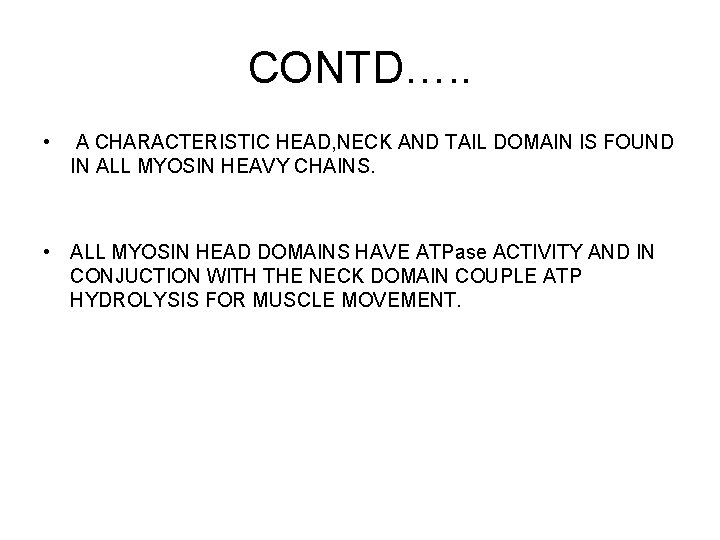 CONTD…. . • A CHARACTERISTIC HEAD, NECK AND TAIL DOMAIN IS FOUND IN ALL