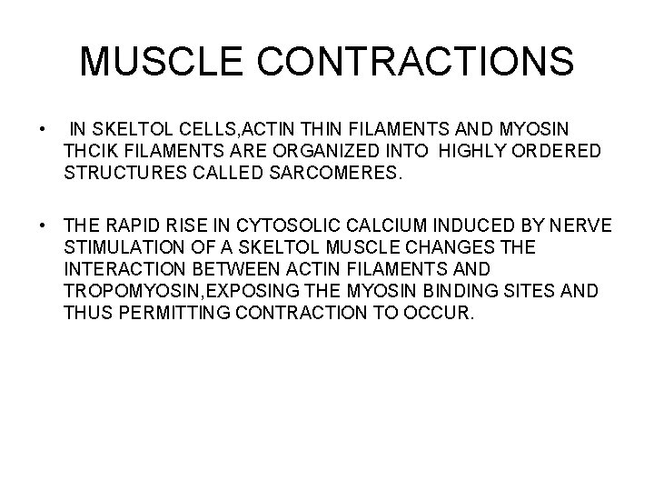 MUSCLE CONTRACTIONS • IN SKELTOL CELLS, ACTIN THIN FILAMENTS AND MYOSIN THCIK FILAMENTS ARE