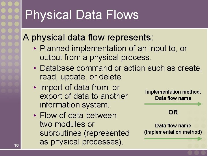 Physical Data Flows A physical data flow represents: 10 • Planned implementation of an Physical Data Flows A physical data flow represents: 10 • Planned implementation of an
