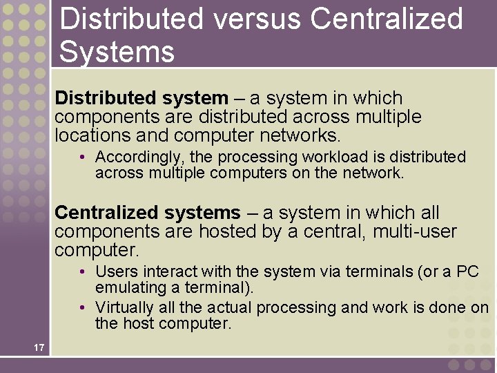 Distributed versus Centralized Systems Distributed system – a system in which components are distributed Distributed versus Centralized Systems Distributed system – a system in which components are distributed