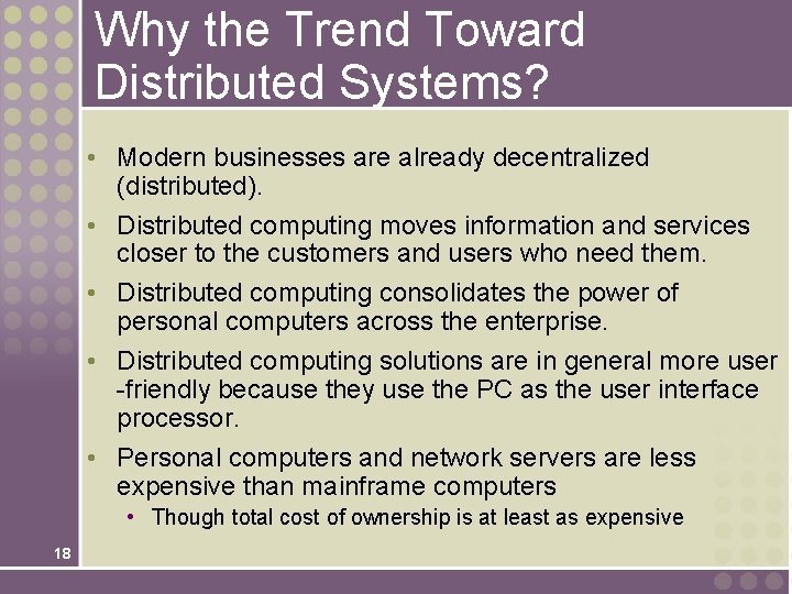 Why the Trend Toward Distributed Systems? • Modern businesses are already decentralized (distributed). • Why the Trend Toward Distributed Systems? • Modern businesses are already decentralized (distributed). •
