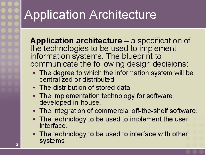 Application Architecture Application architecture – a specification of the technologies to be used to Application Architecture Application architecture – a specification of the technologies to be used to
