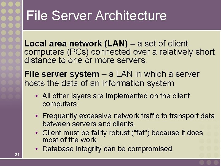 File Server Architecture Local area network (LAN) – a set of client computers (PCs) File Server Architecture Local area network (LAN) – a set of client computers (PCs)
