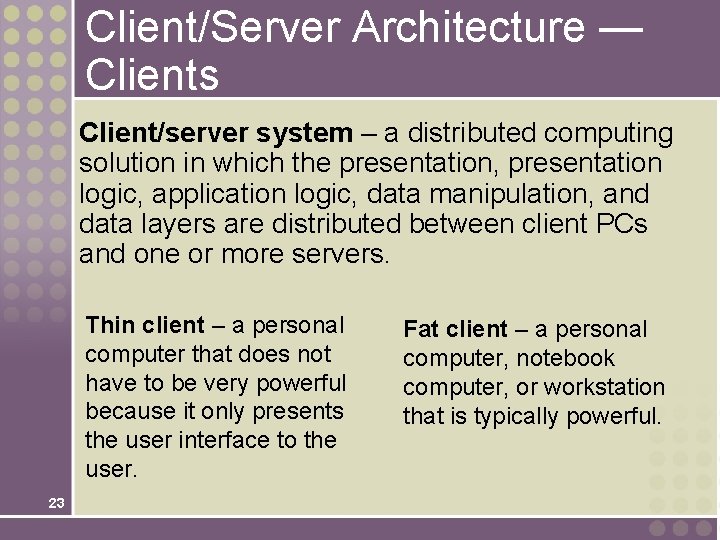 Client/Server Architecture — Clients Client/server system – a distributed computing solution in which the Client/Server Architecture — Clients Client/server system – a distributed computing solution in which the
