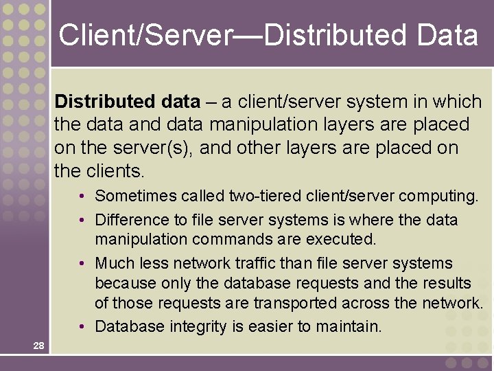 Client/Server—Distributed Data Distributed data – a client/server system in which the data and data Client/Server—Distributed Data Distributed data – a client/server system in which the data and data