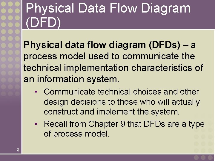 Physical Data Flow Diagram (DFD) Physical data flow diagram (DFDs) – a process model Physical Data Flow Diagram (DFD) Physical data flow diagram (DFDs) – a process model