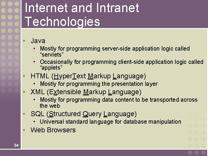 Internet and Intranet Technologies • Java • Mostly for programming server-side application logic called Internet and Intranet Technologies • Java • Mostly for programming server-side application logic called