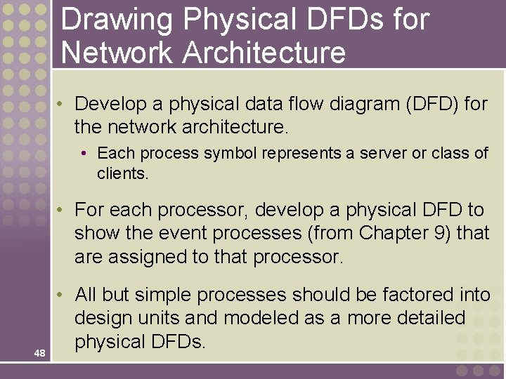 Drawing Physical DFDs for Network Architecture • Develop a physical data flow diagram (DFD) Drawing Physical DFDs for Network Architecture • Develop a physical data flow diagram (DFD)