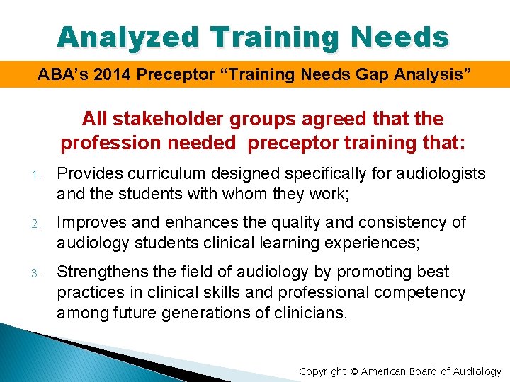Analyzed Training Needs ABA’s 2014 Preceptor “Training Needs Gap Analysis” All stakeholder groups agreed
