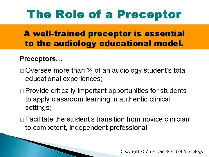 The Role of a Preceptor A well-trained preceptor is essential to the audiology educational