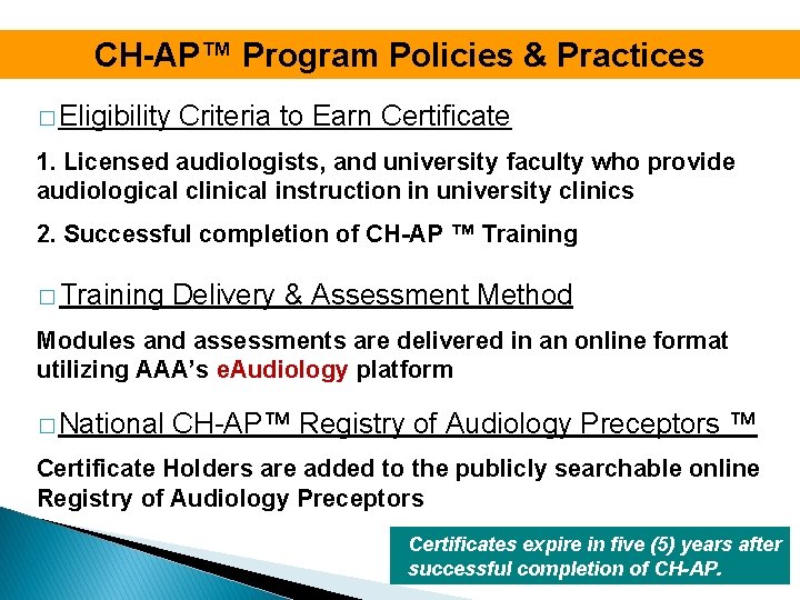 CH-AP™ Program Policies & Practices � Eligibility Criteria to Earn Certificate 1. Licensed audiologists,