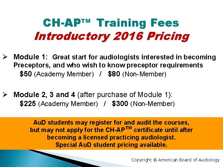 CH-APTM Training Fees Introductory 2016 Pricing Ø Module 1: Great start for audiologists interested