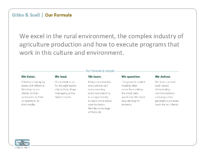 Gibbs & Soell | Our Formula We excel in the rural environment, the complex