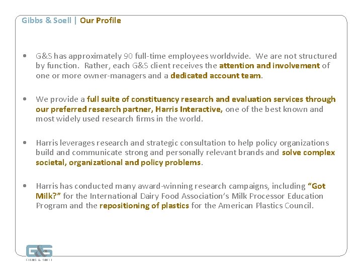 Gibbs & Soell | Our Profile • G&S has approximately 90 full-time employees worldwide.