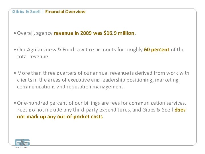 Gibbs & Soell | Financial Overview • Overall, agency revenue in 2009 was $16.
