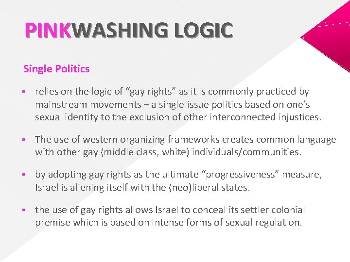 PINKWASHING LOGIC Single Politics § relies on the logic of “gay rights” as it